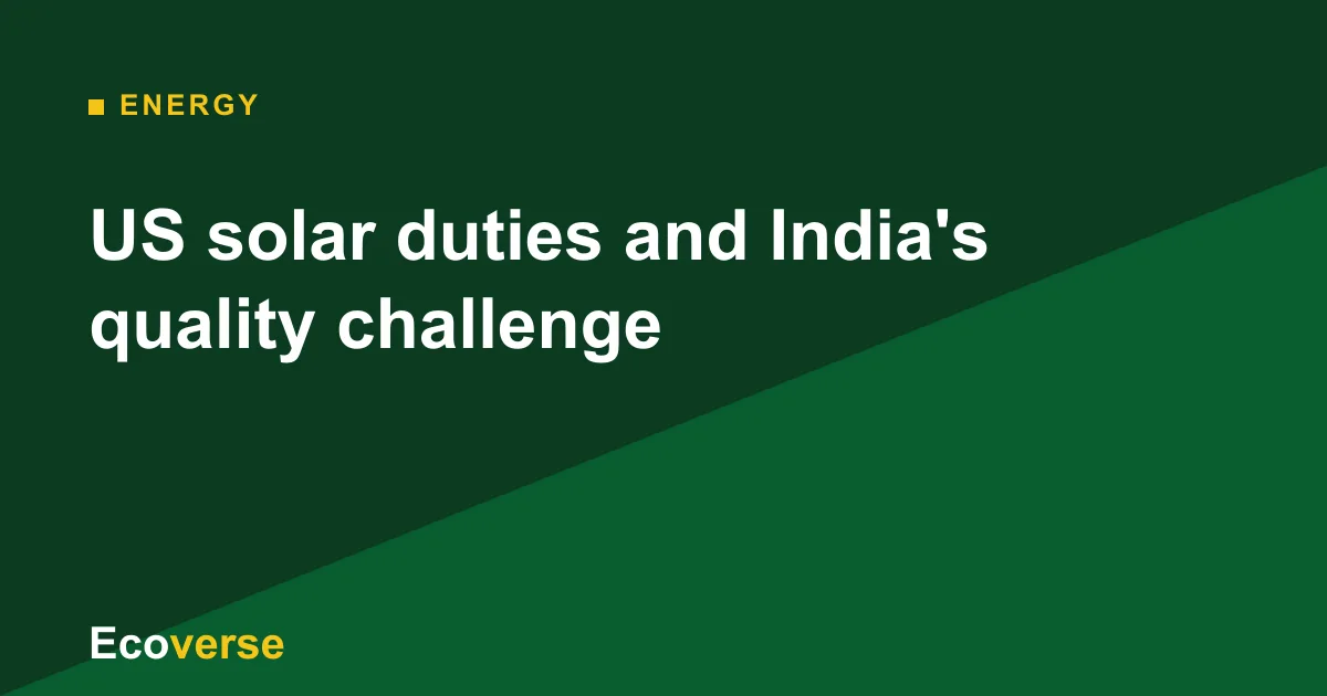Ecoverse graphic with the headline: US solar duties and India's quality challenge